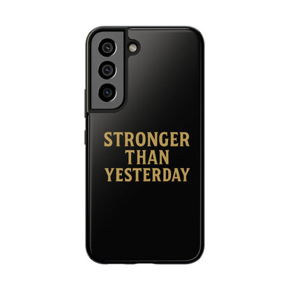Stronger Than Yesterday. Tough Phone Case
