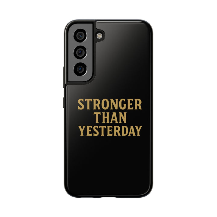Stronger Than Yesterday. Tough Phone Case
