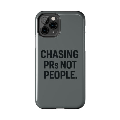 Chasing PRs Not People. Tough Phone Case