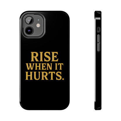 Rise When it Hurts. Tough Phone Case