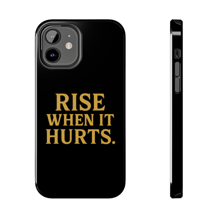Rise When it Hurts. Tough Phone Case