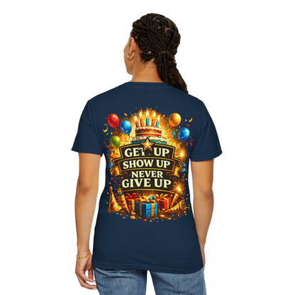 Custom Name Birthday T-Shirt – Get Up Show Up Never Give Up