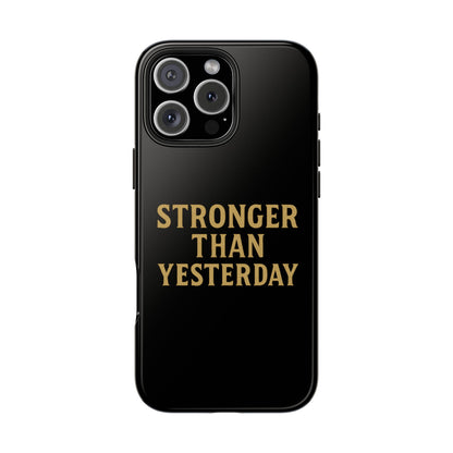 Stronger Than Yesterday. Tough Phone Case