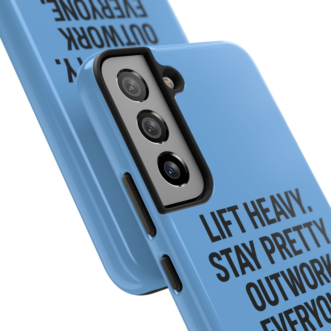 Lift Heavy. Stay Pretty. OutWork Everyone. Tough Phone Case