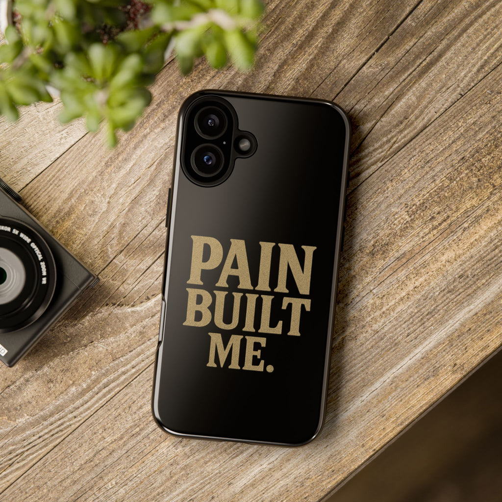 Pain Built Me. Tough Phone Cases