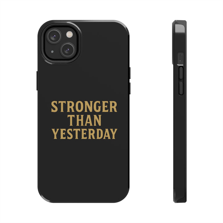 Stronger Than Yesterday. Tough Phone Case