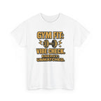Gym Fit: Vibe Check. Energy: Unmatched. Unisex Heavy Cotton Tee