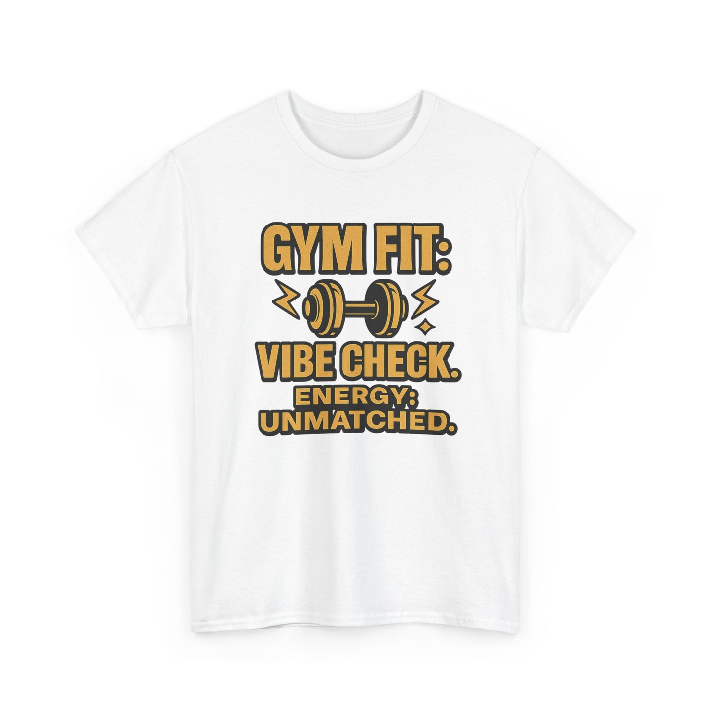 Gym Fit: Vibe Check. Energy: Unmatched. Unisex Heavy Cotton Tee