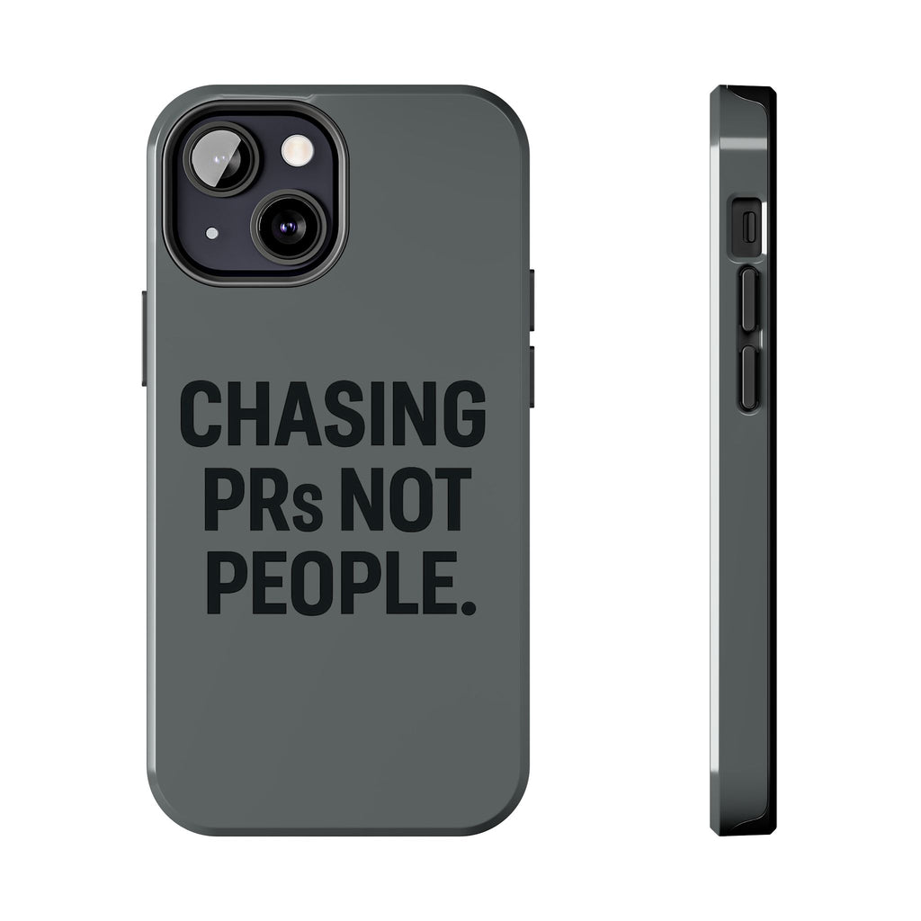 Chasing PRs Not People. Tough Phone Case