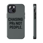 Chasing PRs Not People. Tough Phone Case