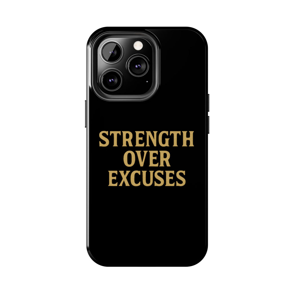 Strength Over Excuses. Tough Phone Case