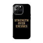 Strength Over Excuses. Tough Phone Case