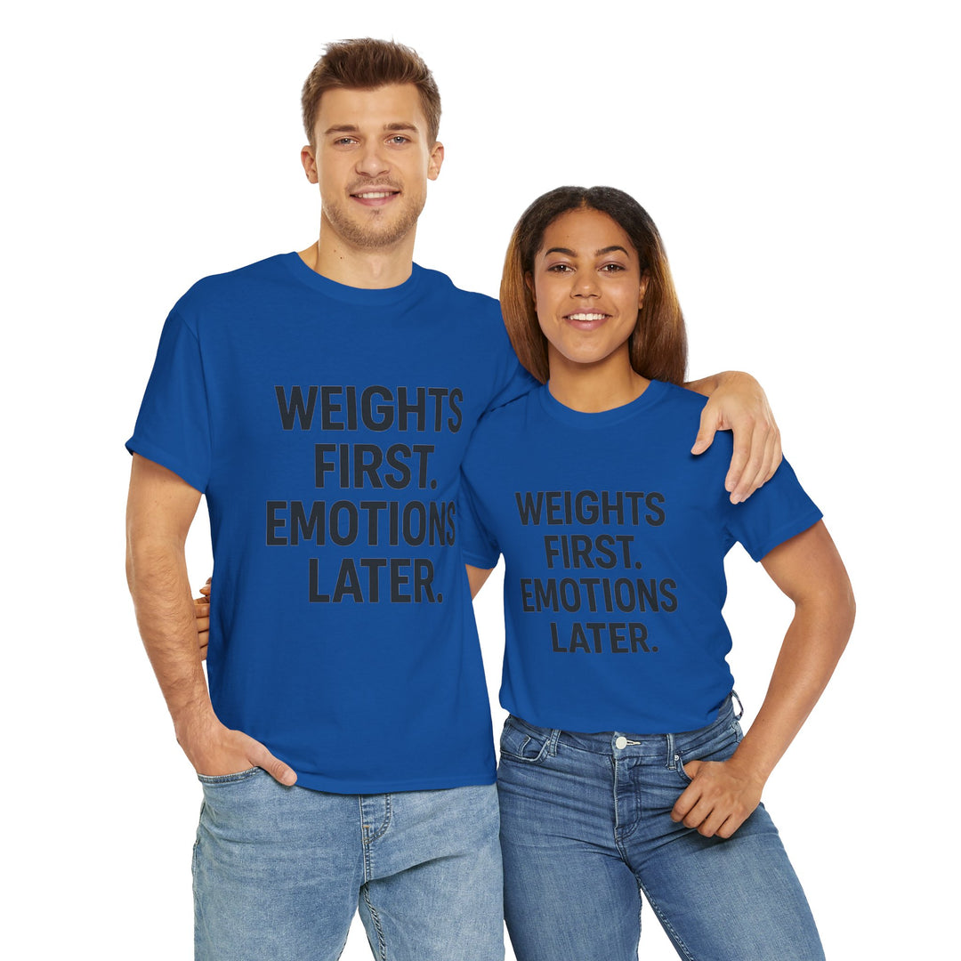Weights First. Emotions Later. Unisex Heavy Cotton Tee