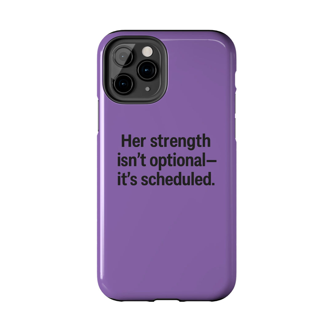 Her Strength isn't optional- it's scheduled. Tough Phone Case