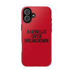 Barbells Over Breakdown. Tough Phone Case