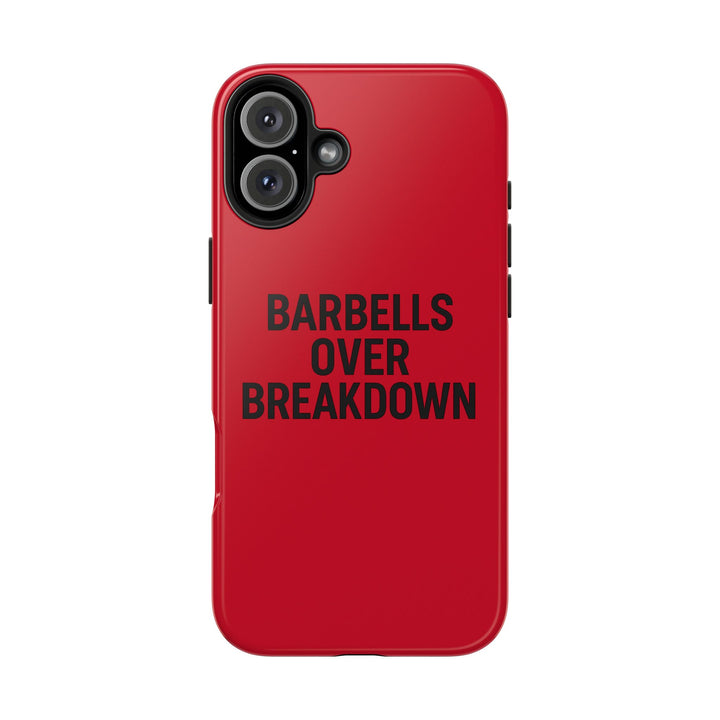 Barbells Over Breakdown. Tough Phone Case