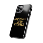 Strength Over Excuses. Tough Phone Case