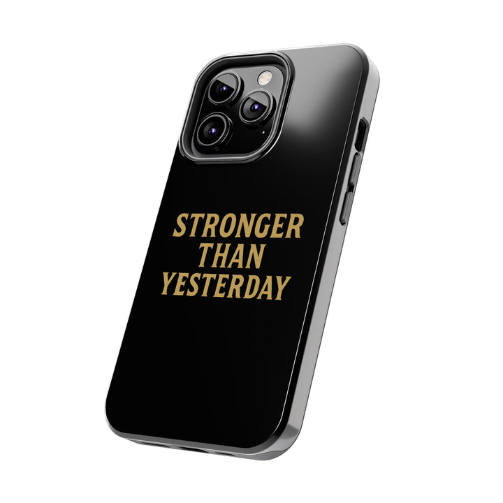 Stronger Than Yesterday. Tough Phone Case