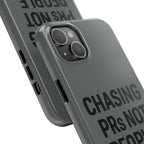 Chasing PRs Not People. Tough Phone Case