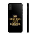 No Comfort. Just Growth.  Tough Phone Case
