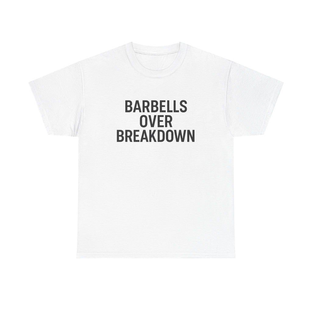 Barbells Over Breakdown. Unisex Heavy Cotton Tee