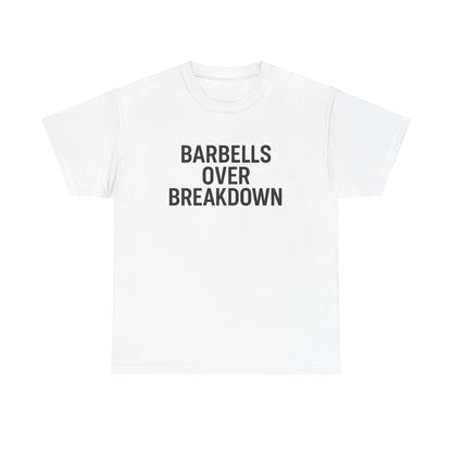 Barbells Over Breakdown. Unisex Heavy Cotton Tee