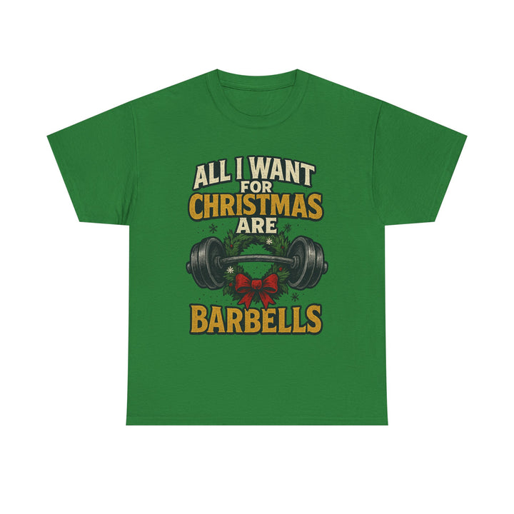 All I Want For Christmas are Barbells. Unisex Heavy Cotton Tee