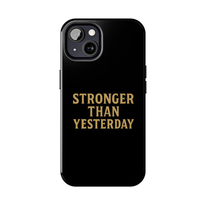 Stronger Than Yesterday. Tough Phone Case