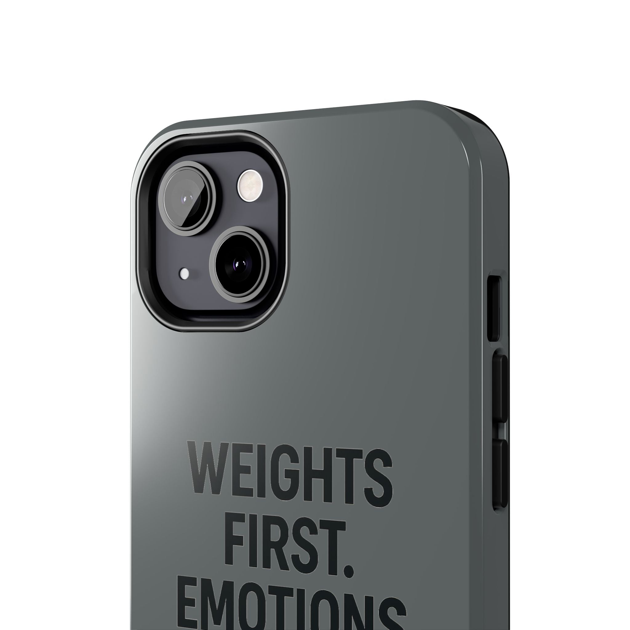 Weights First. Emotions Later. Tough Phone Case