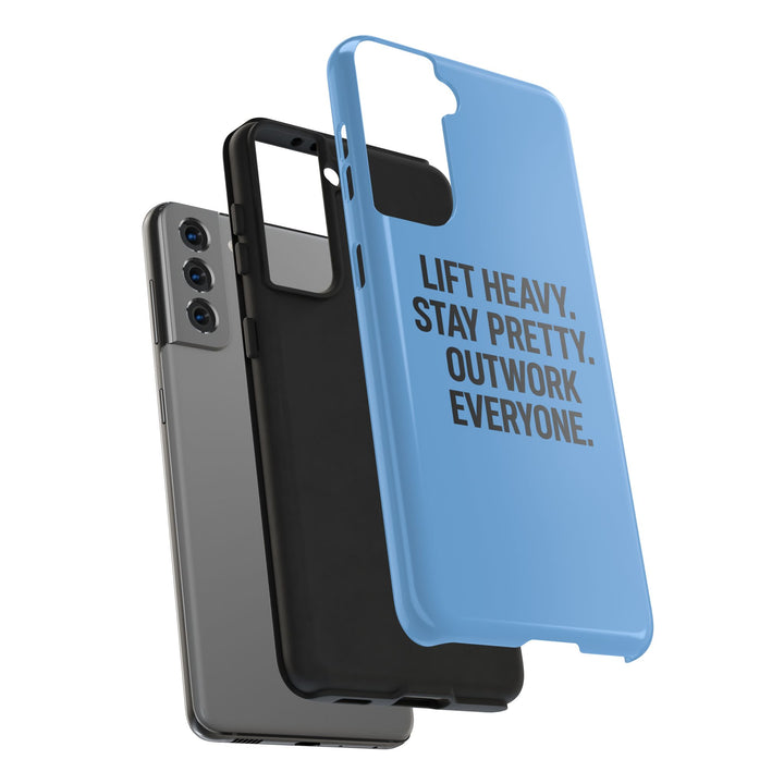 Lift Heavy. Stay Pretty. OutWork Everyone. Tough Phone Case