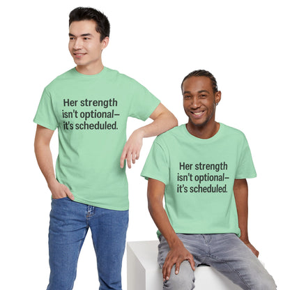 Her Strength isn't optional- it's scheduled. Unisex Heavy Cotton Tee