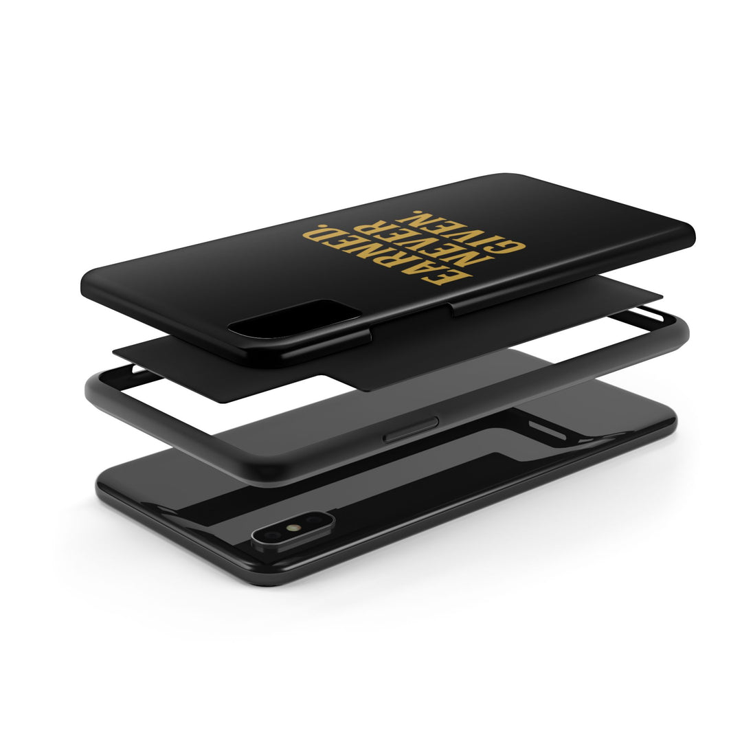 Earned. Never Given. Tough Phone Case