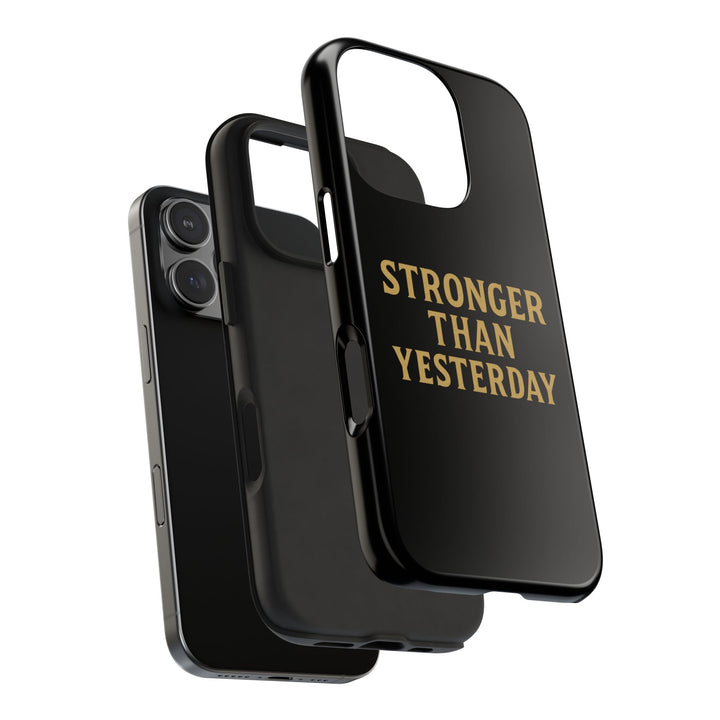 Stronger Than Yesterday. Tough Phone Case