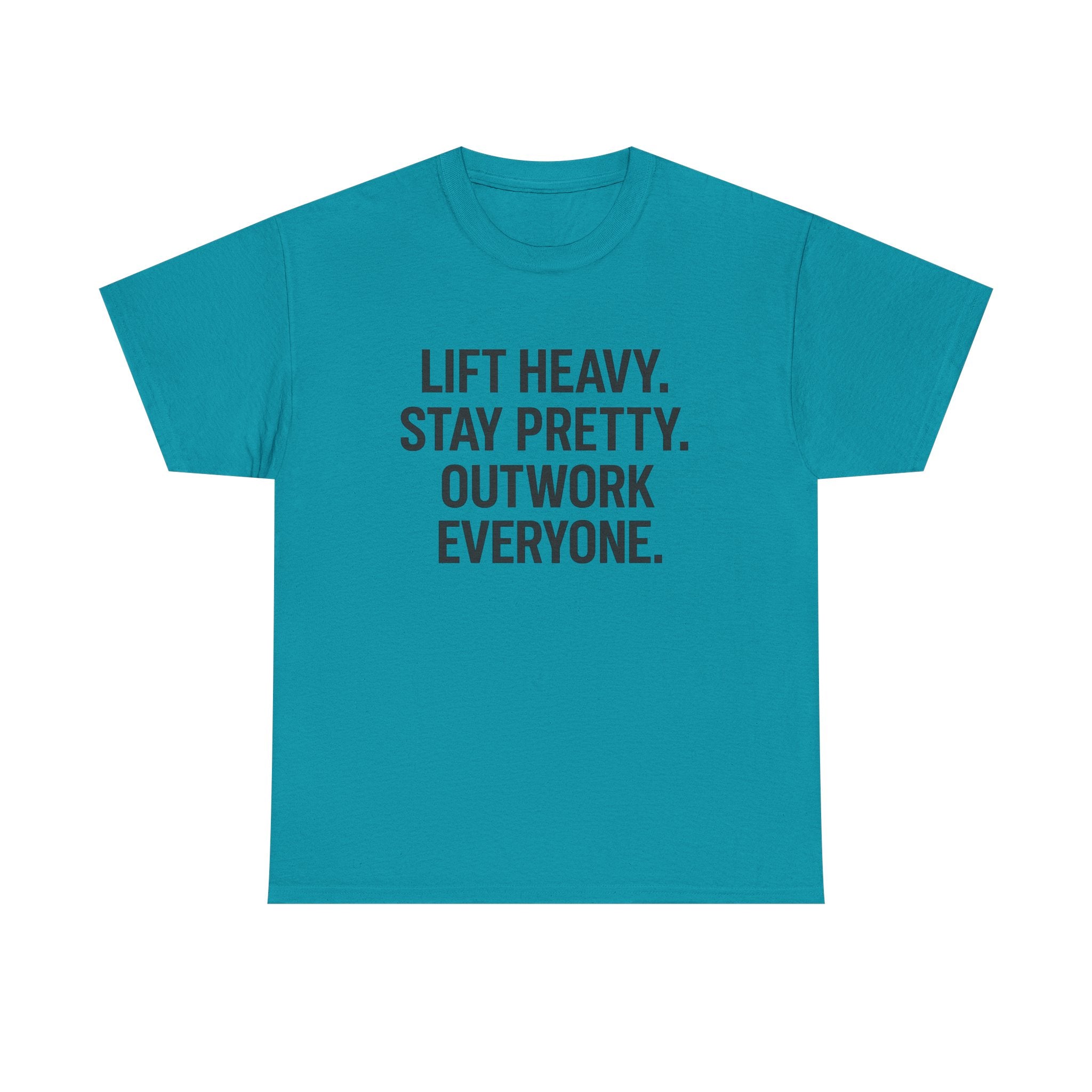 Lift Heavy. Stay Pretty. Outwork Everyone. Unisex Heavy Cotton Tee