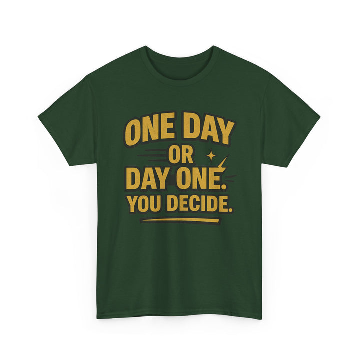 One Day or Day One. You Decide.  Unisex Heavy Cotton Tee