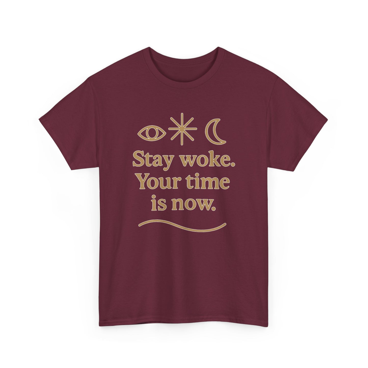 Stay Woke. Your Time Is Now. Unisex Heavy Cotton Tee