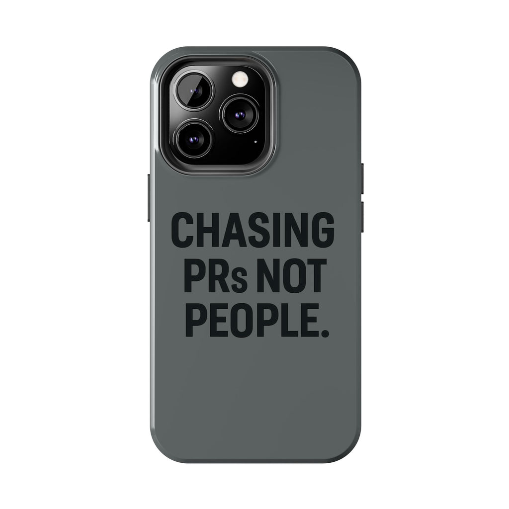 Chasing PRs Not People. Tough Phone Case