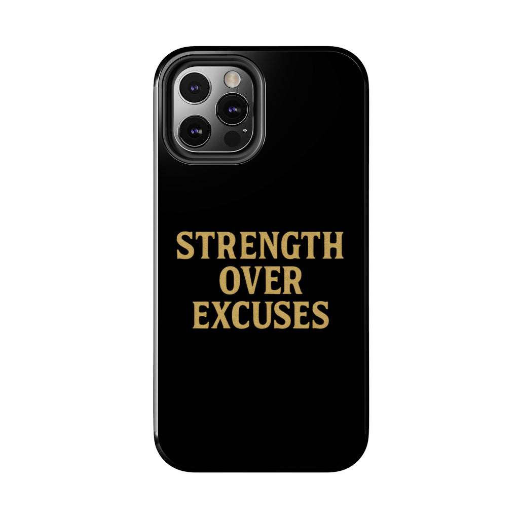 Strength Over Excuses. Tough Phone Case
