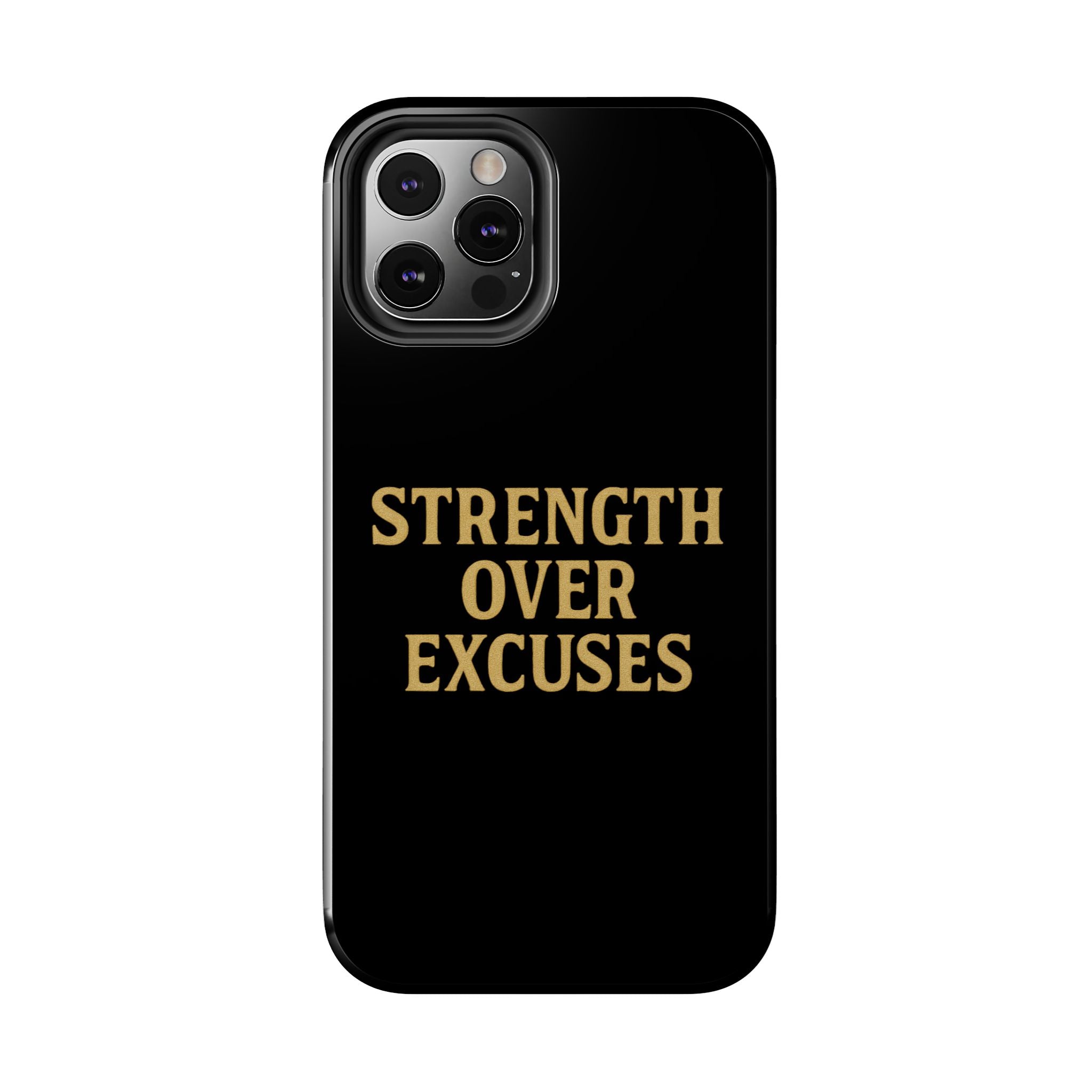 Strength Over Excuses. Tough Phone Case