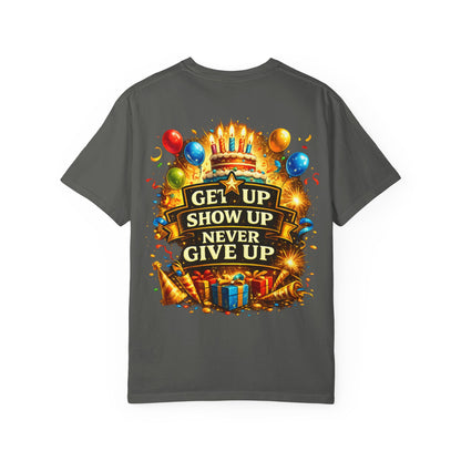 Custom Name Birthday T-Shirt – Get Up Show Up Never Give Up