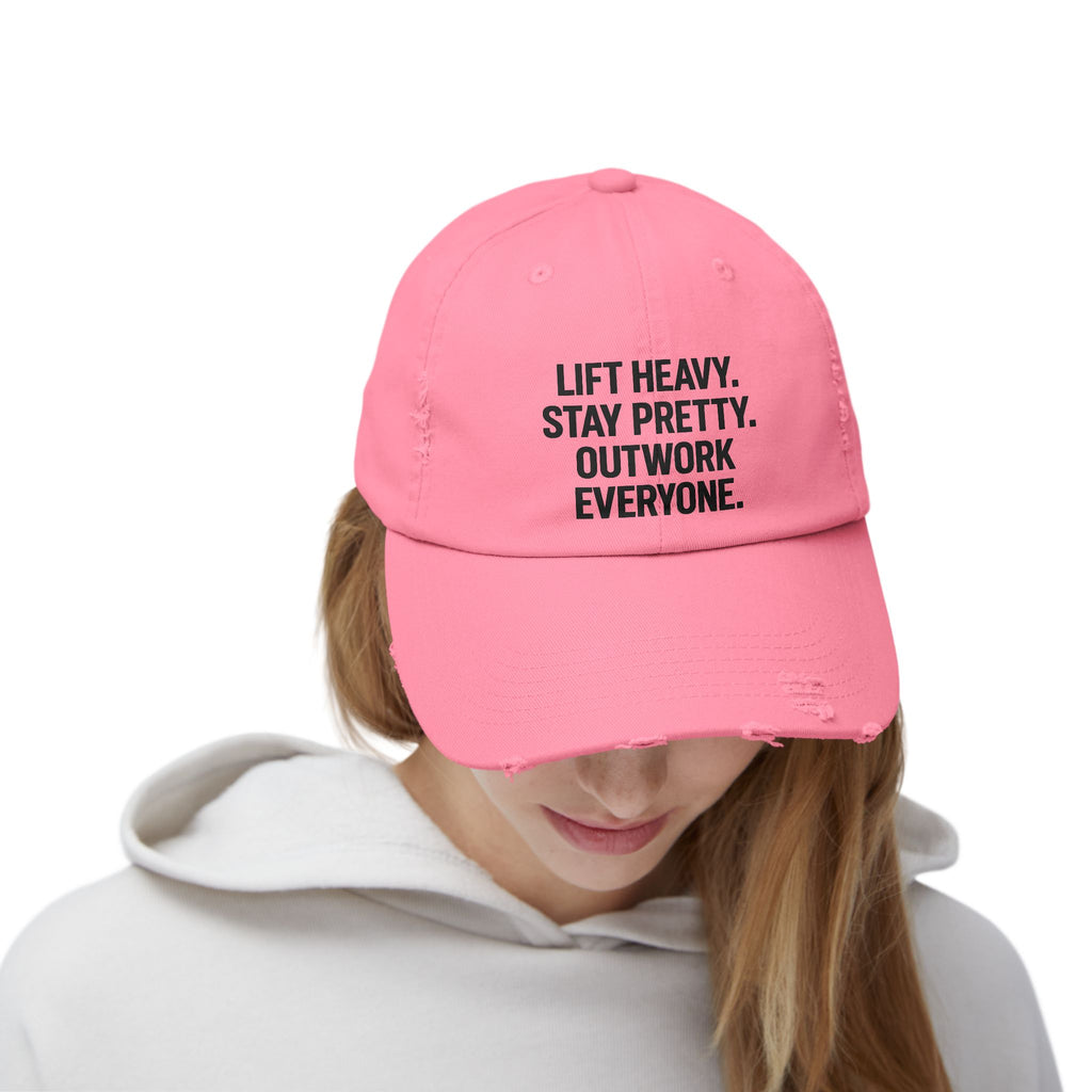 Lift Heavy. Stay Pretty. Outwork Everyone: Unisex Distressed Cap