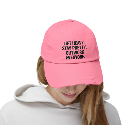 Lift Heavy. Stay Pretty. Outwork Everyone: Unisex Distressed Cap