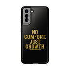 No Comfort. Just Growth.  Tough Phone Case