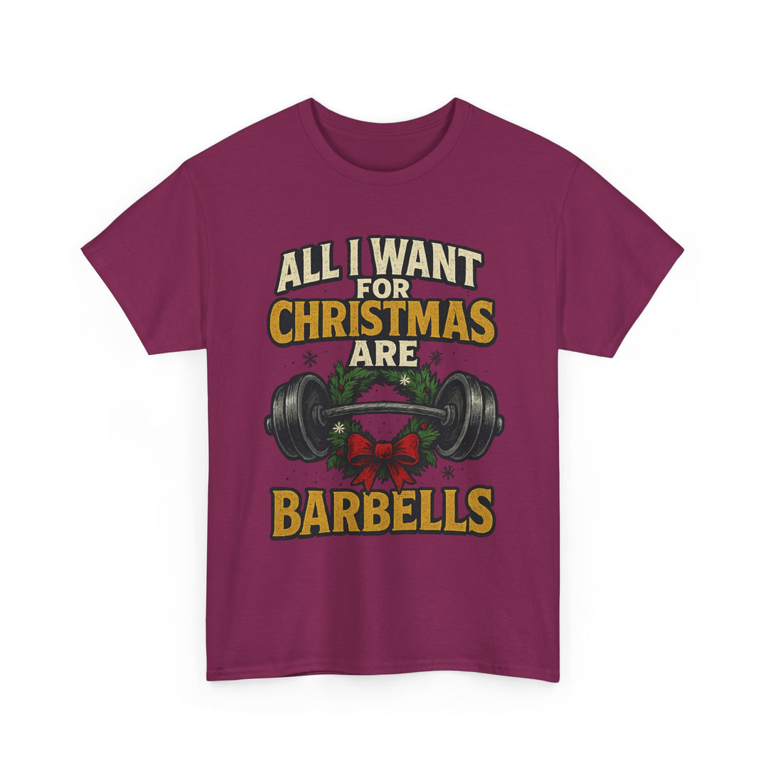 All I Want For Christmas are Barbells. Unisex Heavy Cotton Tee