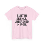 Built In Silence. Unleashed in Iron. Unisex Heavy Cotton Tee