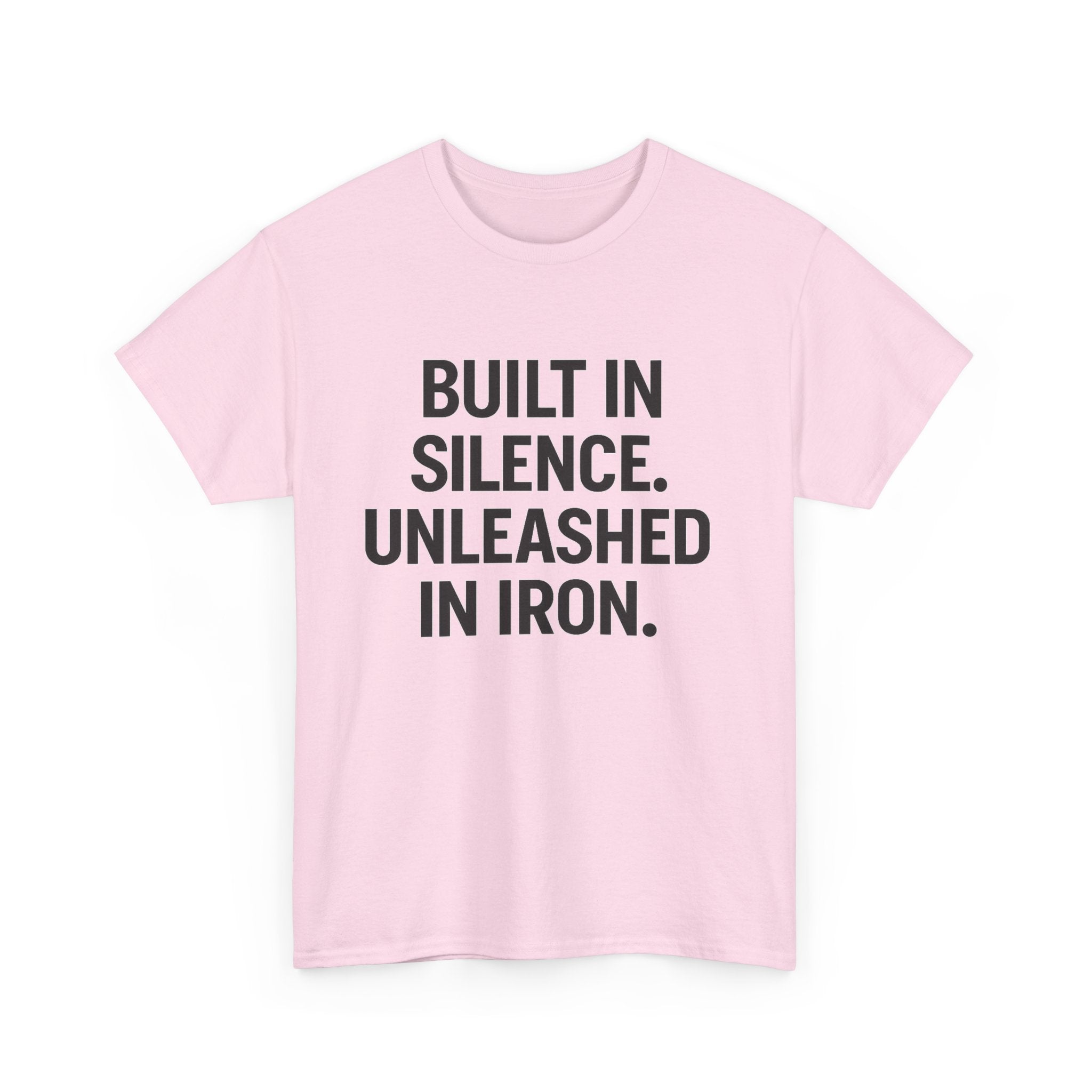 Built In Silence. Unleashed in Iron. Unisex Heavy Cotton Tee