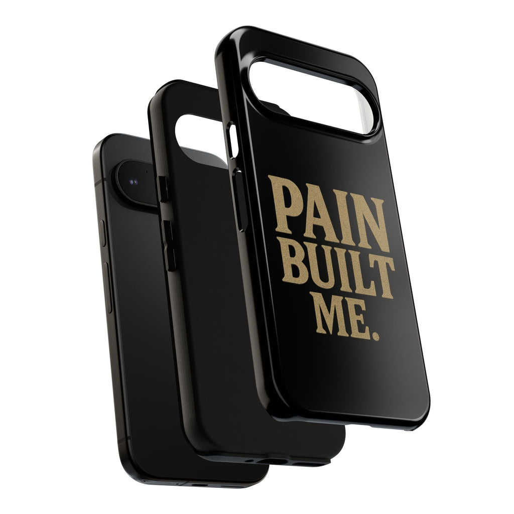 Pain Built Me. Tough Phone Cases
