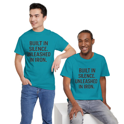Built In Silence. Unleashed in Iron. Unisex Heavy Cotton Tee