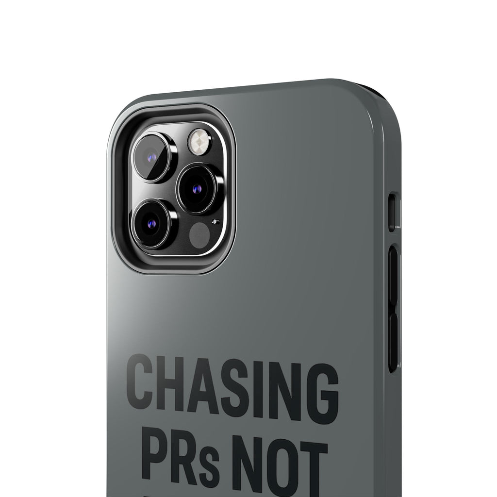 Chasing PRs Not People. Tough Phone Case