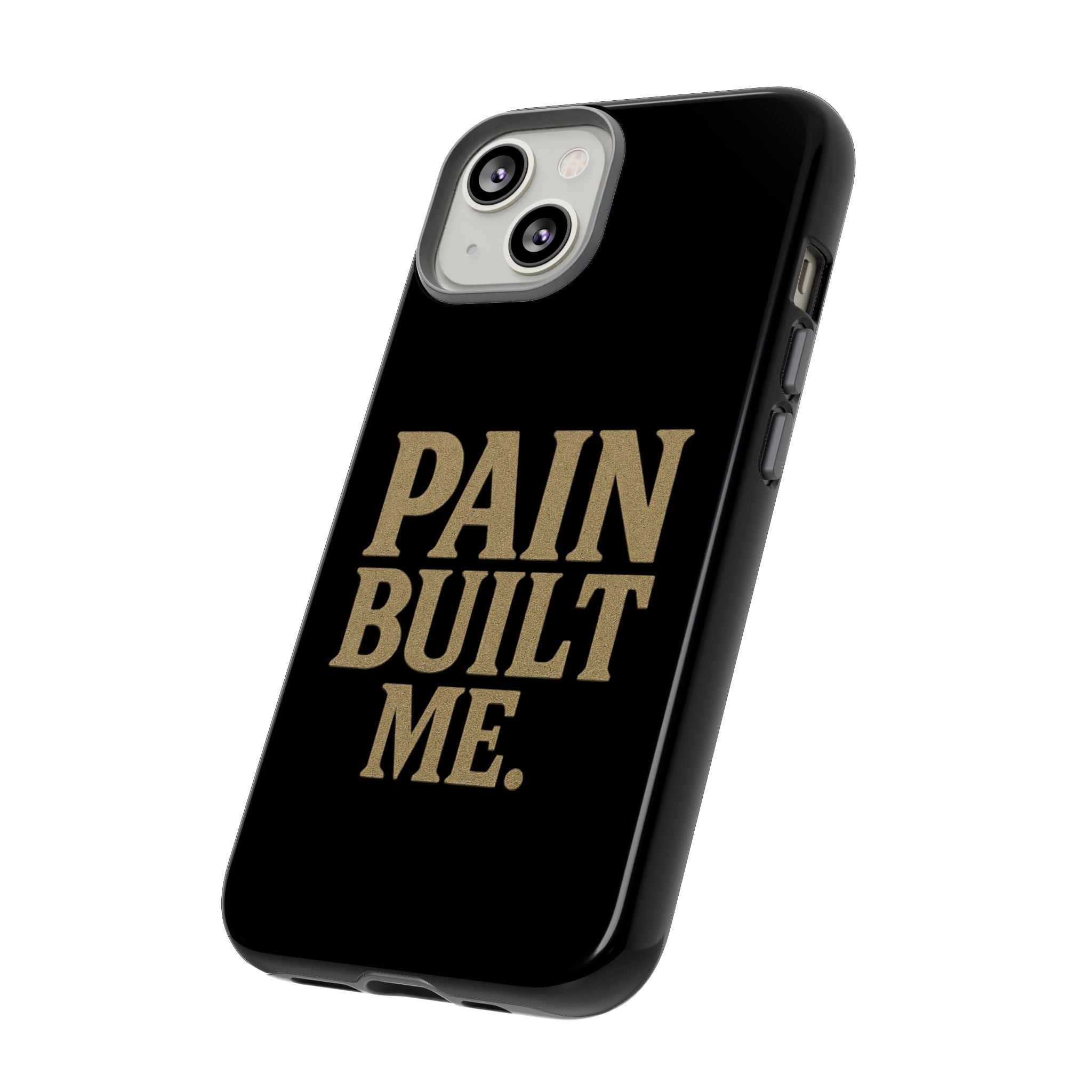 Pain Built Me. Tough Phone Cases